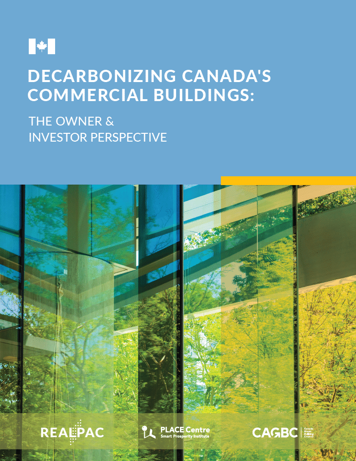 Cover of the report titled “Decarbonizing Canada’s Commercial Buildings: The Owner & Investor Perspective,” featuring a modern building facade with reflective glass panels that show greenery and the sky, symbolizing sustainability and environmental focus. Includes logos of REALPAC, PLACE Centre, and CAGBC